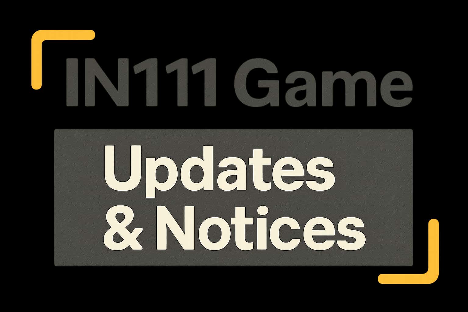 An informative scene related to IN111 Game Updates & Notices with #fcd303 lighting.