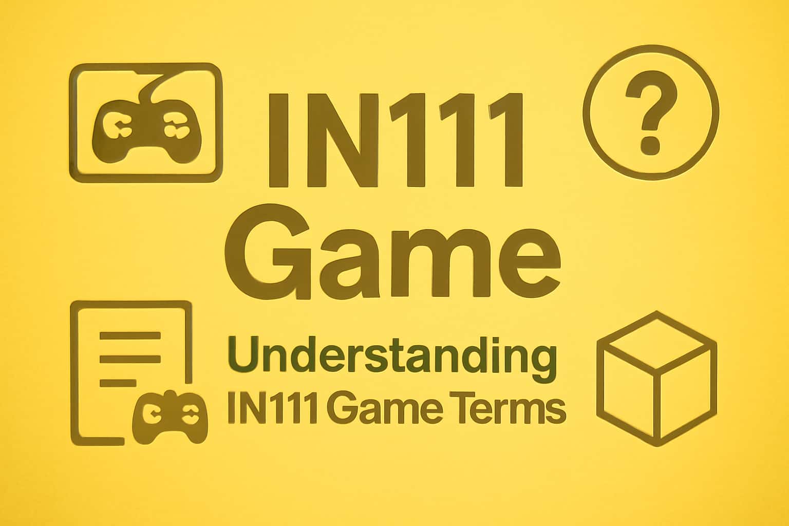 A neutral and informative representation of IN111 Game Terms, highlighting key concepts.